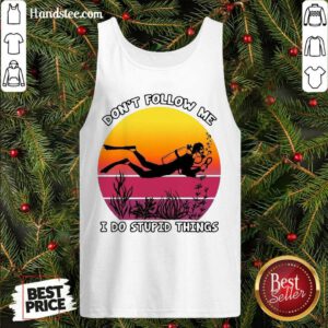 Hot Don’t Follow Me I Do Stupid Things Tank Top- Design By Handstee.com