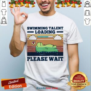 Hot Swimming Talent Loading Please Wait Vintage Shirt- Design By Handstee.com