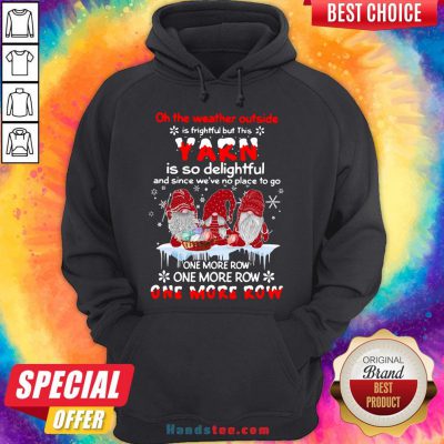 Nice Gnomes Crochet On The Weather Outside Is Frightful But This Yarn Is So Delightful Hoodie- Design By Handstee.com