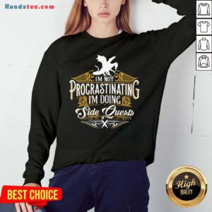 Not Procrastinating Side Quests RPG Gamer Dragons Sweatshirt- Design By Handstee.com