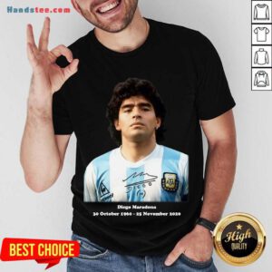 Rip Diego Maradona 30 October 1960 – 25 November 2020 Signature Shirt- Design By Handstee.com