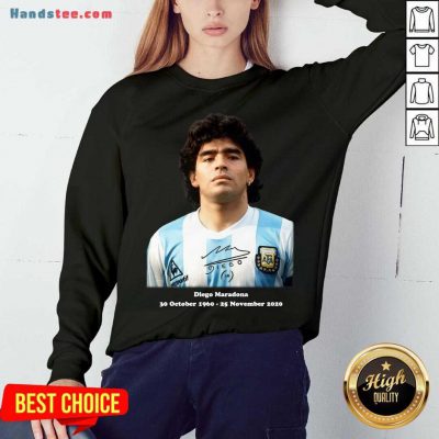 Rip Diego Maradona 30 October 1960 – 25 November 2020 Signature Sweatshirt- Design By Handstee.com