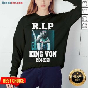 Nice Rip King Von 1994-2020 Sweatshirt- Design By Handstee.com