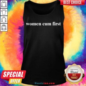 Nice Women Cum First Tank Top- Design By Handstee.com
