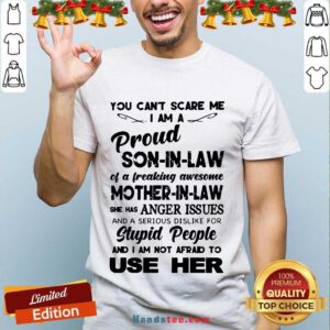 You Can’t Scare Me I’m A Proud Son-In-Law Of A Freaking Awesome Mother-In-Law Shirt- Design By Handstee.com