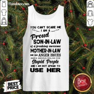 You Can’t Scare Me I’m A Proud Son-In-Law Of A Freaking Awesome Mother-In-Law Tank-Top- Design By Handstee.com