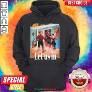 Nice Yowie Wowie Look He’s Here Let Us In Hoodie- Design By Handstee.com