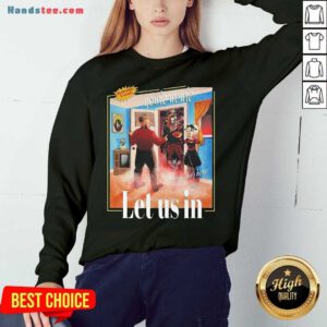 Nice Yowie Wowie Look He’s Here Let Us In Sweatshirt- Design By Handstee.com
