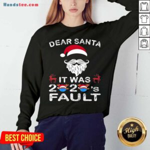 Dear Santa It Was 2020 Fault Christmas Reindeer Sweatshirt- Design By Handstee.com