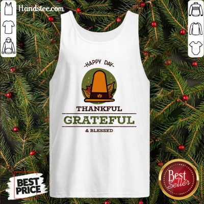 Official -Happy Day- Thankful Grateful & Blessed Tank Top- Design By Handstee.com