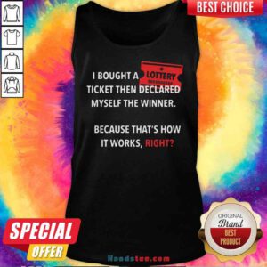 Official I Bought Myself A Lottery Ticket And Declared Myself The Winner Tank-Top- Design By Proposetees.com