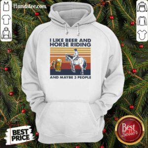 Official I Like Beer And Horse Riding And Maybe 3 People Vintage Hoodie- Design By Proposetees.com