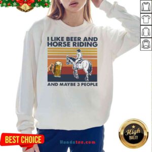 Official I Like Beer And Horse Riding And Maybe 3 People Vintage Sweatshirt- Design By Proposetees.com