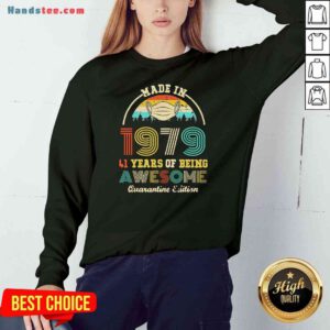 Official Made In 1979 41 Years Of Being Awesome Quarantine Edition Retro Vintage Sweatshirt- Design By Proposetees.com