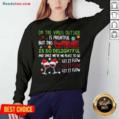 Oh The Virus Outside Is Frightful But This Fabric Is So Delightful And Since We're No Place To Go Sweatshirt- Design By Handstee.com