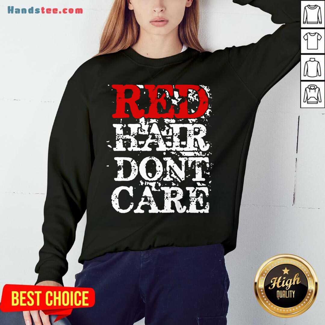 Red Hair Don’t Care Sweatshirt- Design By Handstee.com