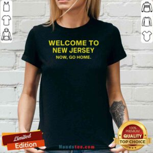 Official Welcome To New Jersey Now Go Home V-neck- Design By Proposetees.com