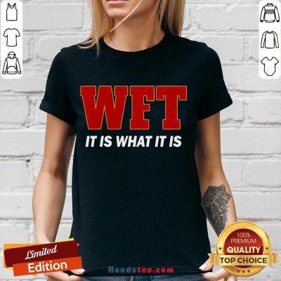 Wft It Is What It Is V-neck- Design By Handstee.com