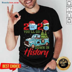 Original 2020 You'll Go Down In History Shirt- Design By Handstee.com