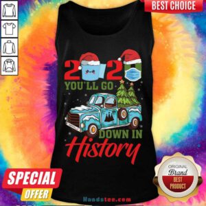 Original 2020 You'll Go Down In History Tank Top- Design By Handstee.com