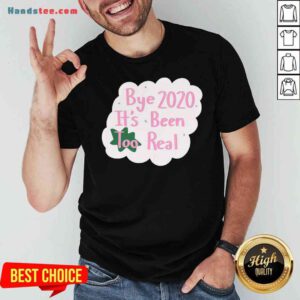 Original Bye 2020 It’s Been Too Real Election Shirt- Design By Proposetees.com