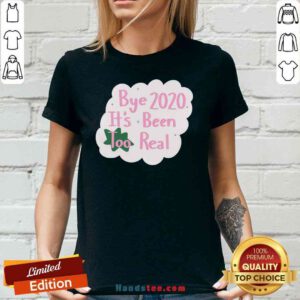 Original Bye 2020 It’s Been Too Real Election V-neck- Design By Proposetees.com
