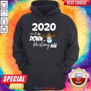 Original Christmas 2020 You’ll Go Down In History Run Hoodie- Design By Handstee.com
