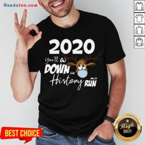 Original Christmas 2020 You’ll Go Down In History Run Shirt- Design By Handstee.com
