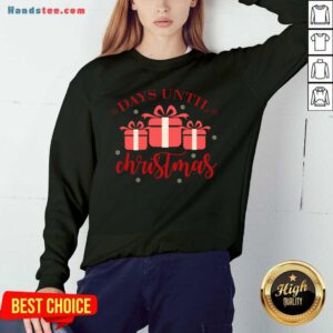 Original Days Until Christmas Countdown Gift For The Holidays Sweatshirt- Design By Handstee.com