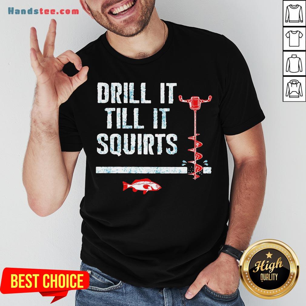 Original Drill It Till It Squirts Shirt- Design By Handstee.com