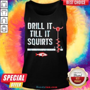 Original Drill It Till It Squirts Tank Top- Design By Handstee.com