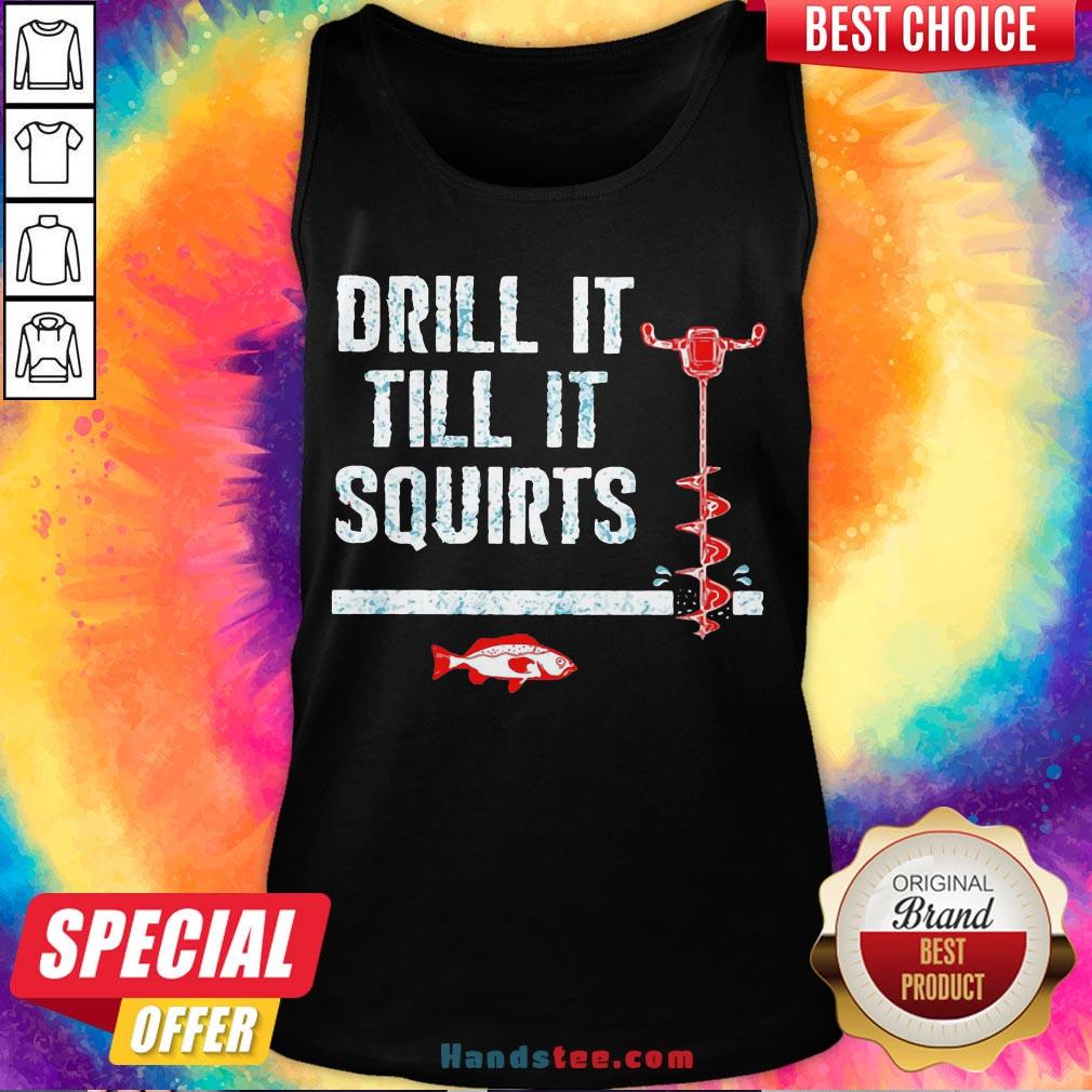 Original Drill It Till It Squirts Tank Top- Design By Handstee.com Original Drill It Till It Squirts Tank Top- Design By Handstee.com