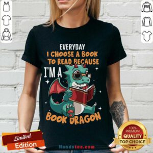 Original Everyday I Choose Book To Read Because I’m A Book Dragon V-neck- Design By Handstee.com
