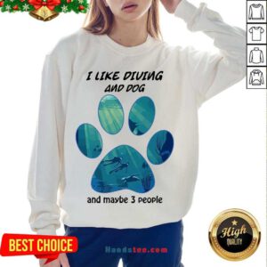 Original I Like Diving And Dog And Maybe 3 People Sweatshirt- Design By Handstee.com