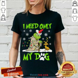 Original I Need Only My Dog Christmas Funny Grinch And Max Xmas Gift V-neck- Design By Handstee.com