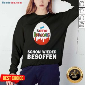 Keine Überraschung Schon Wieder Besoffen Sweatshirt- Design By Handstee.com