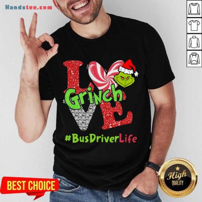 Love Grinch #Busdriverlife Christmas Shirt- Design By Handstee.com