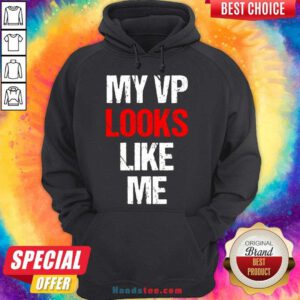Original My Vp Looks Like Me Shirt Madam Vice President Celebration Hoodie- Design By Handstee.com