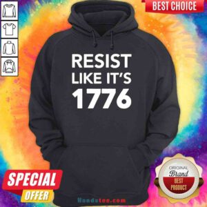 Original Resist Like It’s 1776 Hoodie- Design By Proposetees.com