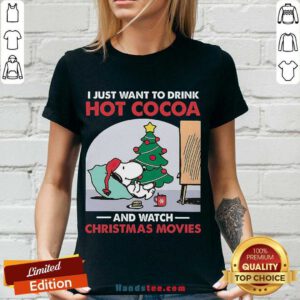 Original Snoopy I Just Want To Drink Hot Cocoa And Watch Christmas Movies V-neck- Design By Handstee.com