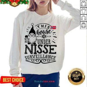Original This House Is Under Nisse Surveillance Sweatshirt- Design By Handstee.com