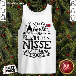 Original This House Is Under Nisse Surveillance Tank Top- Design By Handstee.com
