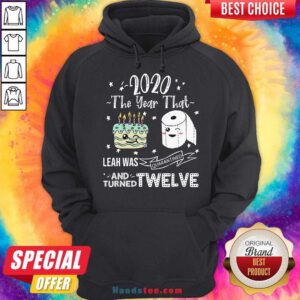 2020 The Year That Leah Was Quarantiened And Turned Twelve Hoodie- Design By Handstee.com