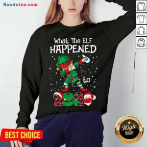 Christmas 2020 Elf What The Elf Happened To 2020 Xmas Sweatshirt- Design By Handstee.com