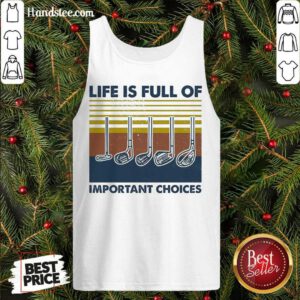 Perfect Gold Life Is Full Of Important Choices Vintage Tank Top- Design By Handstee.com
