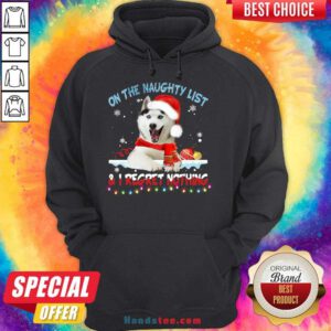 Perfect Husky Santa On The Naughty List And I Regret Nothing Christmas Light Sweater Hoodie- Design By Handstee.com