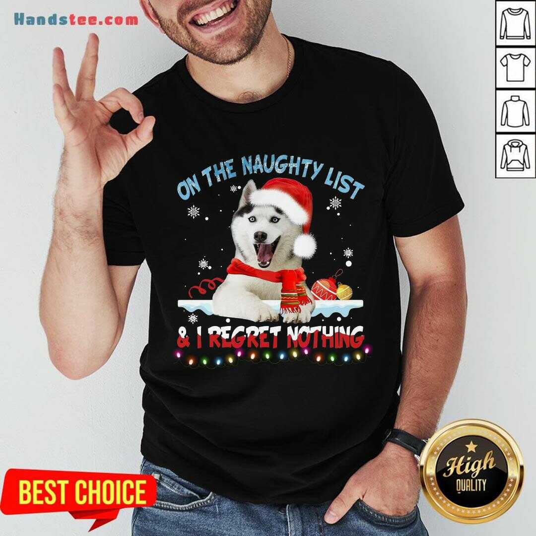 Perfect Husky Santa On The Naughty List And I Regret Nothing Christmas Light Sweater Shirt- Design By Handstee.com