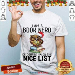 Perfect Owl I Am A Book Nerd Of Course I’m On The Nice List Christmas Shirt- Design By Handstee.com