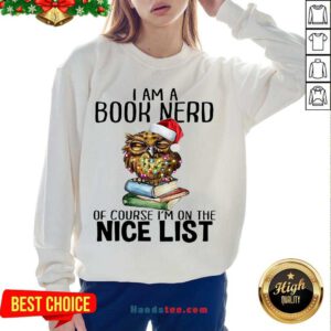 Perfect Owl I Am A Book Nerd Of Course I’m On The Nice List Christmas Sweatshirt- Design By Handstee.com