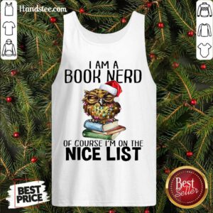 Perfect Owl I Am A Book Nerd Of Course I’m On The Nice List Christmas Tank Top- Design By Handstee.com
